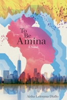 To Be Amina: A Novel 1735645605 Book Cover