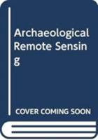 Archaeological Remote Sensing 0415306906 Book Cover