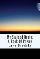 My Stained Brain: My Life in Poems 1978316364 Book Cover
