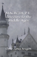 Macbeth, P.I.: detective to the Middle Ages B095G5JWKF Book Cover