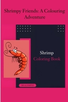 Shrimpy Friends: A Colouring Adventure B0CWNWFK1N Book Cover