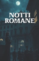 NOTTI ROMANE (Italian Historical Fiction) (Italian Edition): Un romanzo storico di amore proibito, resistenza e sopravvivenza nella Roma occupata della Seconda Guerra Mondiale (WWII Romance) B0FQC7KQYG Book Cover
