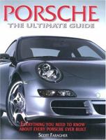 Porsche: The Ultimate Guide--Everything You Need to Know About Every Porsche Ever Built 0873497201 Book Cover