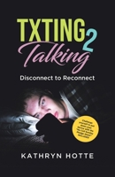 Txting 2 Talking: Disconnect to Reconnect 0228849837 Book Cover