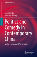 Politics and Comedy in Contemporary China: Media, Humour and Social Satire (Chinese Culture, 16) 9819597927 Book Cover