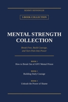 The Mental Strength Collection: Three Books to Break Free, Build Courage, and Turn Pain Into Power B0HHK69MZW Book Cover