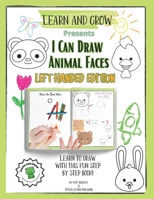 I Can Draw Animal Faces Left Handed Edition: Learn and Grow Education Books - Art Vol. 1 1959247182 Book Cover