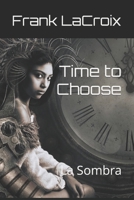 Time to Choose: La Sombra B084QM5C7Z Book Cover