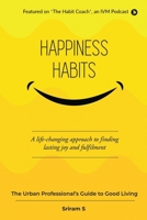 Happiness Habits: The Urban Professional’s Guide To Good Living 1685867383 Book Cover