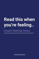 "Read This When You're Feeling Anything: A Guide to Navigating Your Emotions.: Paperback B0DT48VQLF Book Cover