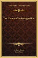 The Nature Of Autosuggestion 1425361706 Book Cover