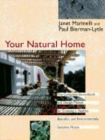 Your Natural Home: A Complete Sourcebook and Design Manual for Creating a Healthy, Beautiful, Environmentally Sensitive House 0316093025 Book Cover