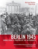 Berlin 1945: World War II: Photos of the Aftermath 1935902032 Book Cover