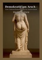 Demokratie am Arsch: Eine Gebrauchsanweisung für Deutschland 3769357906 Book Cover
