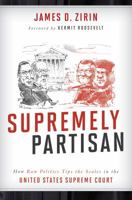 Supremely Partisan: How Raw Politics Tips the Scales in the United States Supreme Court 1442266368 Book Cover