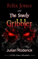 Felix Jones and the Snarly Gribbler B08CPLF5BN Book Cover