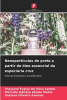 Nanopartículas de prata a partir do óleo essencial da especiaria cruz: Potencial antioxidante e anti-inflamatório 6206364836 Book Cover