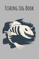 Fishing Log Book: 6x9 Fishing Books I Saltwater Fishing Journal I Notebook For A Fisherman To Record Fishing Trips I Fishing Book For Kids I Fishing Record Book 1709220171 Book Cover