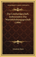 Das Lombardgeschaft, Insbesondere Das Warenbeleihungsgeschaft (1906) 1160369119 Book Cover