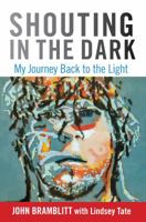 Shouting in the Dark: My Journey Back to the Light 076278007X Book Cover