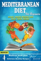 Mediterranean Diet for Beginners: The Complete Mediterranean Guide to Lose Weight 7 day Meal Plan, Workout Routine and Delicious Healthy Recipes Inclu B0B8M7HC2C Book Cover