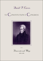The Constitution in Congress: Democrats and Whigs, 1829-1861 (Constitution in Congress) 022611631X Book Cover