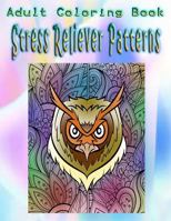 Adult Coloring Book Stress Reliever Patterns: Mandala Coloring Book 1533262454 Book Cover