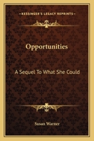 Opportunities a Sequel to What She Could (Classic Reprint) 1517792371 Book Cover