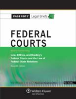 Casenotes Legal Briefs: Federal Courts Keyed to Low, Jeffries & Bradley, 7th Edition 1454807865 Book Cover