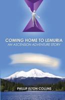 Coming Home to Lemuria: An Ascension Adventure Story 0983143315 Book Cover