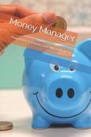 Money Manager: Keep Track of Your Ins and Outs Each Week 1091130752 Book Cover