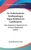 De Nederlandsche Strafbepalingen Tegen Bedelarij En Landlooperij: Een Historisch, Statistisch En Kritisch Onderzoek (1895) 116040559X Book Cover
