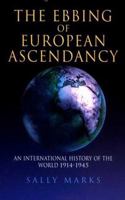 The Ebbing of European Ascendancy: An International History of the World 1914-1945 0340555661 Book Cover