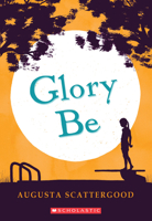 Glory Be 0545331803 Book Cover