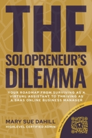 The Solopreneur's Dilemma: Your Roadmap from Surviving as a Virtual Assistant to Thriving as a SaaS Online Business Manager B0DJFCRYWF Book Cover