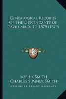 Genealogical Records of the Descendants of David Mack to 1879 0469353961 Book Cover