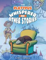 The Platypus Whisperer and Other Stories 1923493469 Book Cover