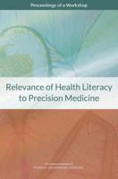 Relevance of Health Literacy to Precision Medicine: Proceedings of a Workshop 0309447321 Book Cover