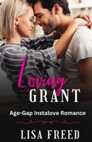 Loving Grant: Age Gap Instalove Short Romance (Loving Him) B0B5KXDQM4 Book Cover