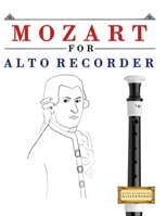 Mozart for Alto Recorder: 10 Easy Themes for Alto Recorder Beginner Book 1807561089 Book Cover