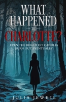 What Happened to Charlotte? B0F3V5WSC4 Book Cover