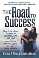 The Road to Success: How to Achieve Success in Business, Life, and Love 1642798738 Book Cover