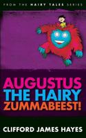 Augustus, the Hairy Zummabeest! (Special Edition!) (Hairy Tales 154648583X Book Cover