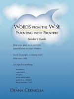 Words From the Wise/Parenting With Proverbs: Leader's Guide 1450264913 Book Cover