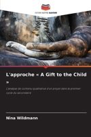 L'approche A Gift to the Child (French Edition) 6209711936 Book Cover
