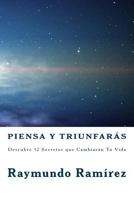 Piensa Y Triunfaras: Descubre 12 Secretos que Cambiaran tu Vida 1973857502 Book Cover