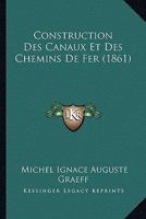 Construction Des Canaux Et Des Chemins De Fer (1861) 1160837473 Book Cover