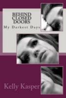 Behind Closed Doors: My Darkest Days 1982002891 Book Cover