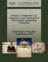 Robins v. Wettlaufer U.S. Supreme Court Transcript of Record with Supporting Pleadings 127029086X Book Cover