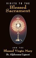 Visits To The Blessed Sacrament and the Blessed Virgin Mary 0895556677 Book Cover